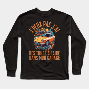 'peux Pas J'ai Garage - Humour Papa Mécanicien Automobile Long Sleeve T-Shirt